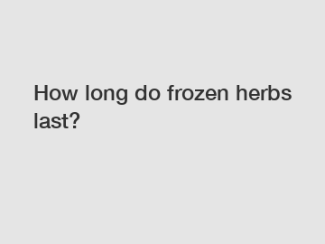 How long do frozen herbs last?