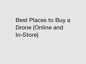 Best Places to Buy a Drone (Online and In-Store)