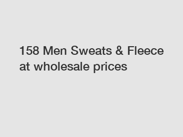 158 Men Sweats & Fleece at wholesale prices