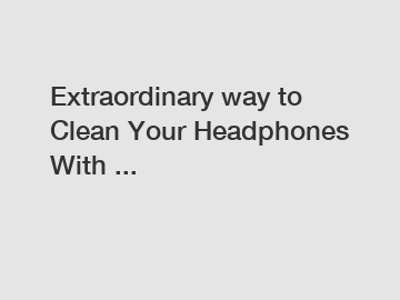 Extraordinary way to Clean Your Headphones With ...