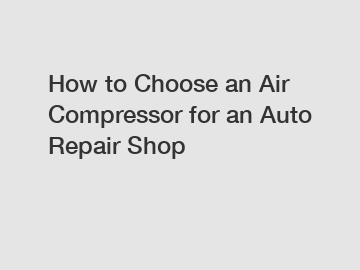 How to Choose an Air Compressor for an Auto Repair Shop