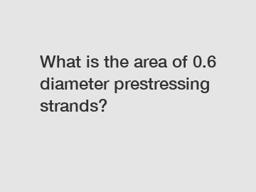What is the area of 0.6 diameter prestressing strands?