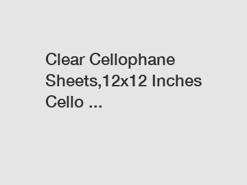 Clear Cellophane Sheets,12x12 Inches Cello ...