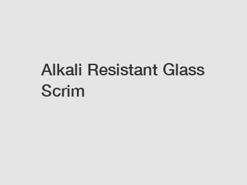 Alkali Resistant Glass Scrim