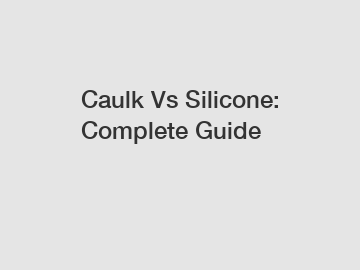 Caulk Vs Silicone: Complete Guide