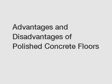 Advantages and Disadvantages of Polished Concrete Floors