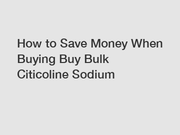 How to Save Money When Buying Buy Bulk Citicoline Sodium