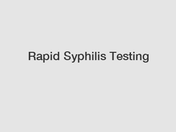 Rapid Syphilis Testing