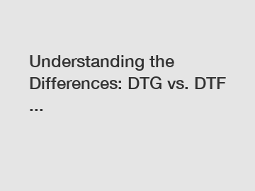 Understanding the Differences: DTG vs. DTF ...