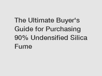 The Ultimate Buyer's Guide for Purchasing 90% Undensified Silica Fume