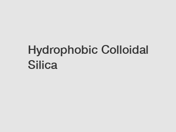Hydrophobic Colloidal Silica