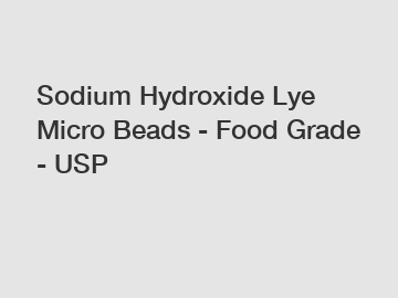 Sodium Hydroxide Lye Micro Beads - Food Grade - USP