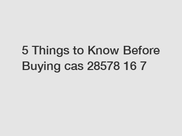 5 Things to Know Before Buying cas 28578 16 7