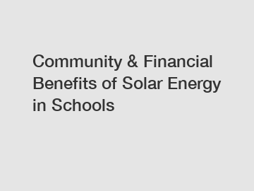 Community & Financial Benefits of Solar Energy in Schools