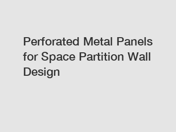 Perforated Metal Panels for Space Partition Wall Design