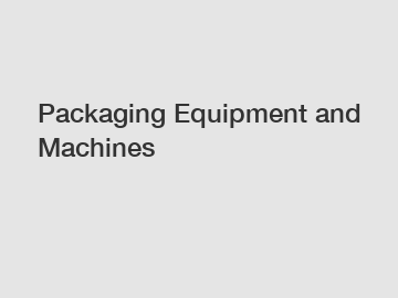 Packaging Equipment and Machines