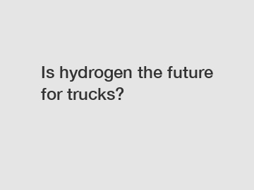 Is hydrogen the future for trucks?