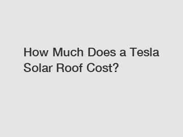 How Much Does a Tesla Solar Roof Cost?