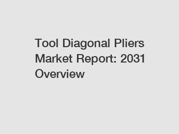 Tool Diagonal Pliers Market Report: 2031 Overview