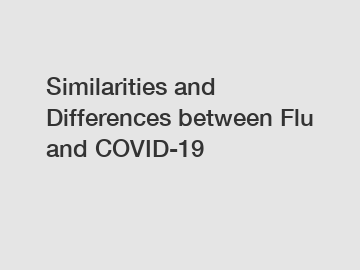 Similarities and Differences between Flu and COVID-19