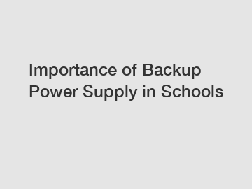 Importance of Backup Power Supply in Schools