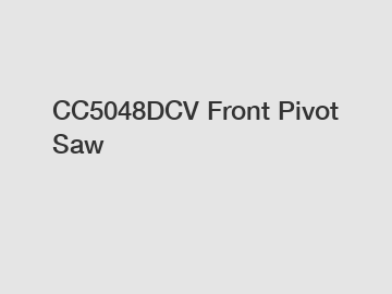 CC5048DCV Front Pivot Saw