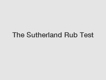 The Sutherland Rub Test