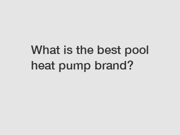 What is the best pool heat pump brand?