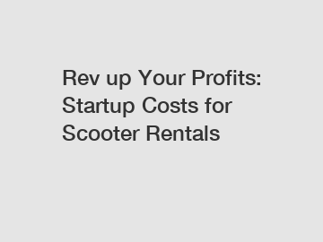 Rev up Your Profits: Startup Costs for Scooter Rentals