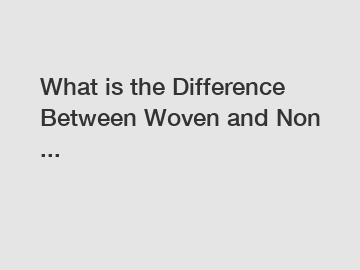 What is the Difference Between Woven and Non ...