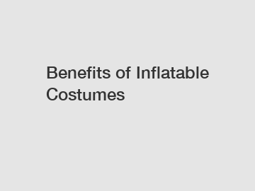 Benefits of Inflatable Costumes