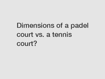 Dimensions of a padel court vs. a tennis court?