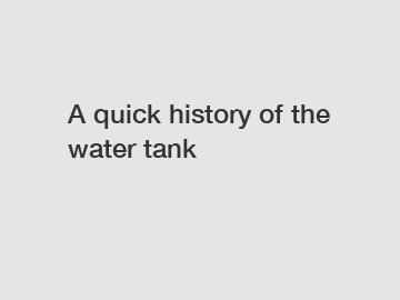 A quick history of the water tank