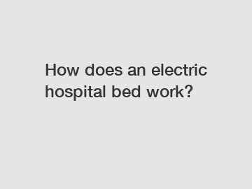 How does an electric hospital bed work?