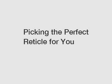 Picking the Perfect Reticle for You