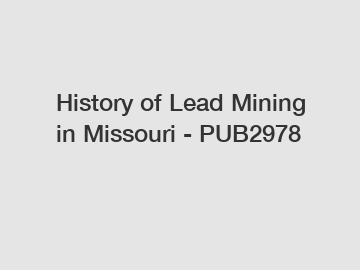 History of Lead Mining in Missouri - PUB2978