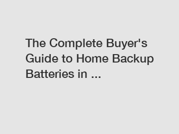 The Complete Buyer's Guide to Home Backup Batteries in ...