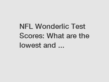 NFL Wonderlic Test Scores: What are the lowest and ...