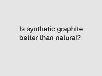 Is synthetic graphite better than natural?