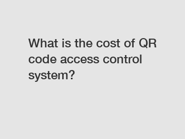 What is the cost of QR code access control system?