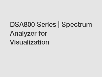 DSA800 Series | Spectrum Analyzer for Visualization