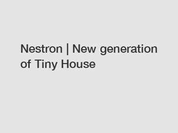 Nestron | New generation of Tiny House