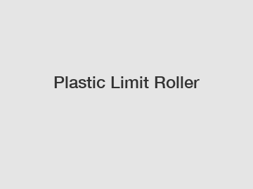 Plastic Limit Roller