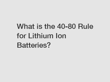 What is the 40-80 Rule for Lithium Ion Batteries? What is the 40-80 Rule for Lithium Ion Batteries?