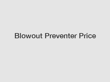 Blowout Preventer Price