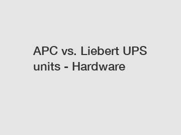 APC vs. Liebert UPS units - Hardware