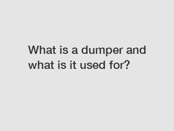 What is a dumper and what is it used for?