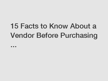 15 Facts to Know About a Vendor Before Purchasing ...