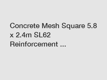 Concrete Mesh Square 5.8 x 2.4m SL62 Reinforcement ...