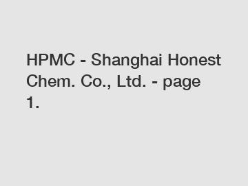 HPMC - Shanghai Honest Chem. Co., Ltd. - page 1.
